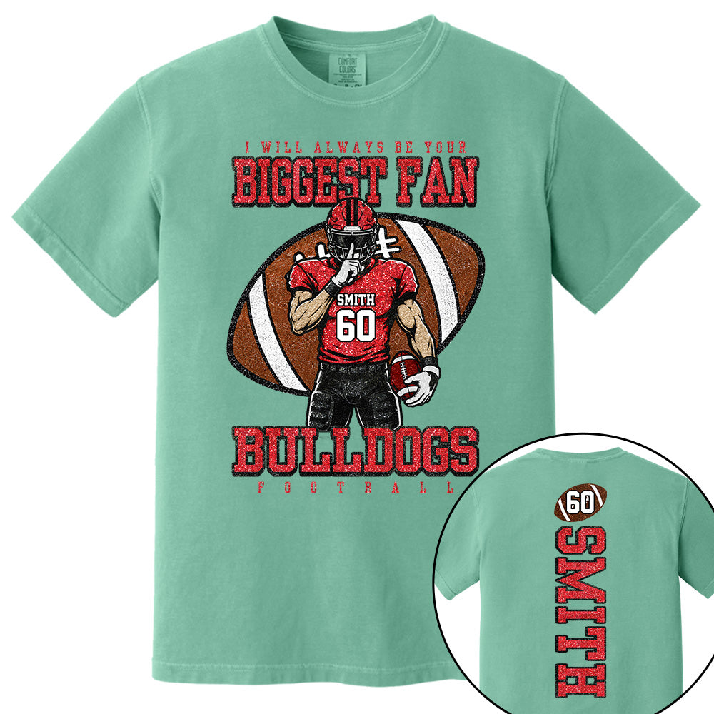 I Will Always Be Your Biggest Fan- Personalized Football Mom Shirt, Custom Player Name Number Shirt, Football Team Spirit Gift Na02 Vh01