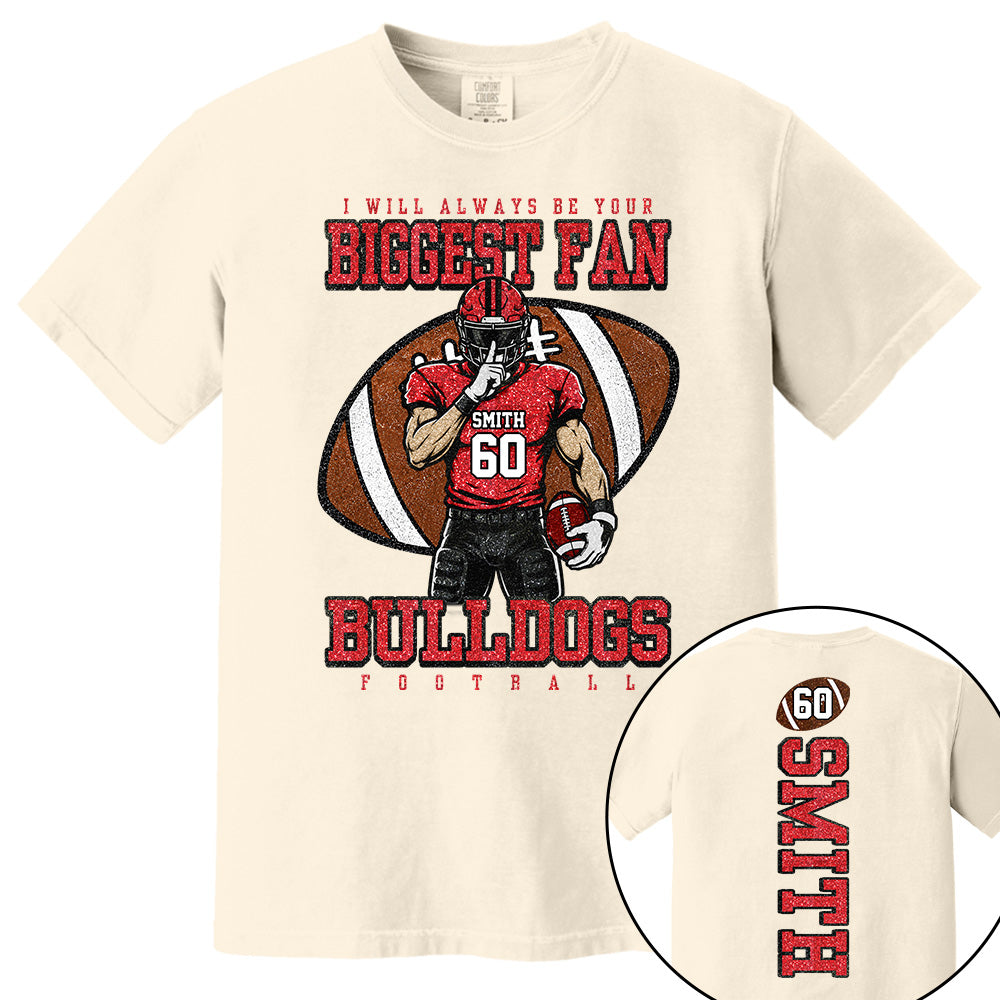 I Will Always Be Your Biggest Fan- Personalized Football Mom Shirt, Custom Player Name Number Shirt, Football Team Spirit Gift Na02 Vh01