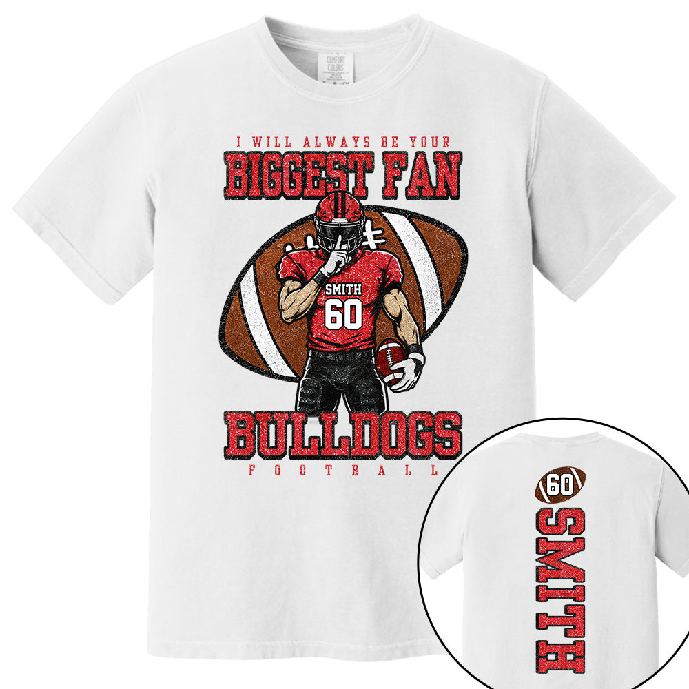 I Will Always Be Your Biggest Fan- Personalized Football Mom Shirt, Custom Player Name Number Shirt, Football Team Spirit Gift Na02 Vh01