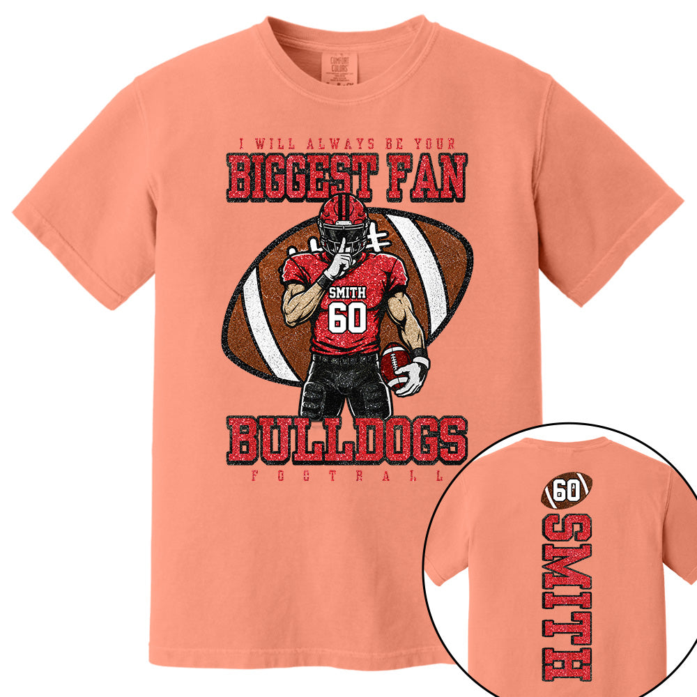 I Will Always Be Your Biggest Fan- Personalized Football Mom Shirt, Custom Player Name Number Shirt, Football Team Spirit Gift Na02 Vh01