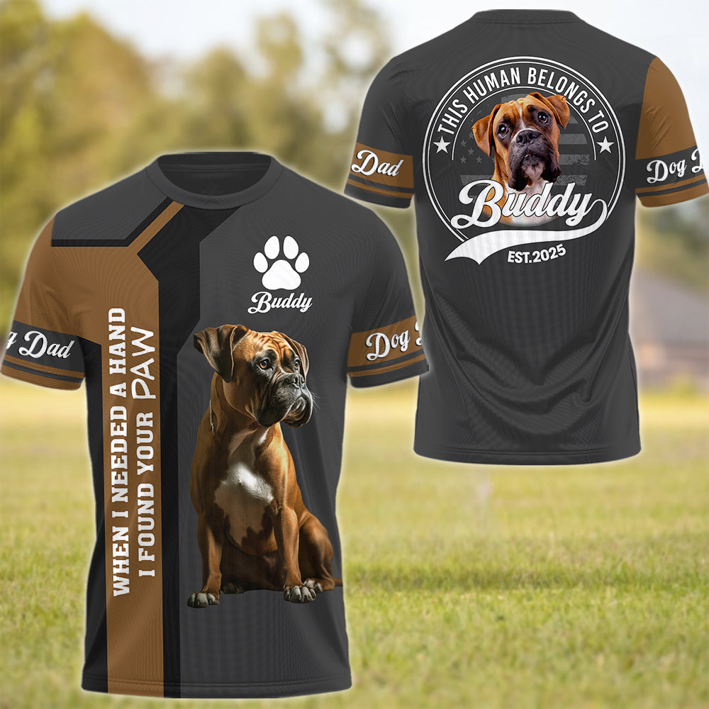 Boxer, When I Needed A Hand I Found A Paw, Custom Photo Dog Shirt, Gift For Dog Lover T1807