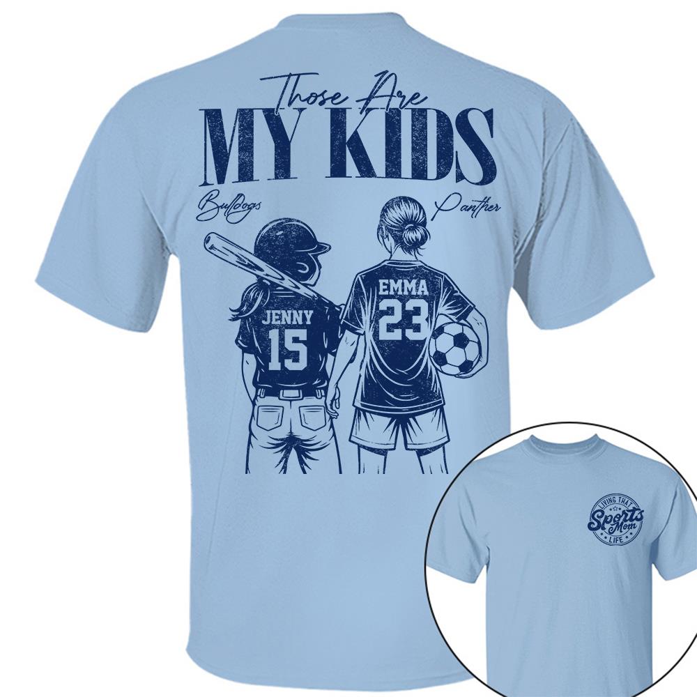 Sports Mom Those Are My Kids Personalized Baseball Soccer... Shirt Custom Sports Mom Gift T1807 Hv01  