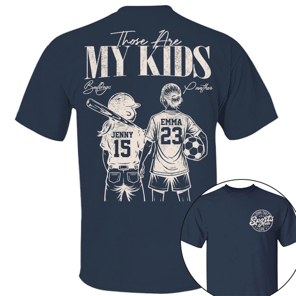 Sports Mom Those Are My Kids Personalized Baseball Soccer... Shirt Custom Sports Mom Gift T1807 Hv01  