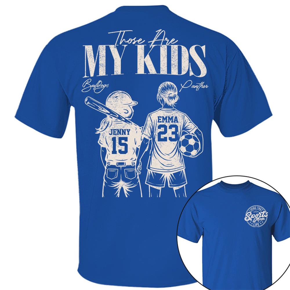Sports Mom Those Are My Kids Personalized Baseball Soccer... Shirt Custom Sports Mom Gift T1807 Hv01  