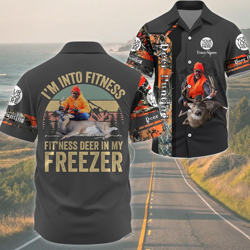 I'm Into Fitness Fit'Ness Deer In My Freezer  ,Custom Deer Hunting Photo  Shirt Gift For Hunting Lovers Na02 Nh00