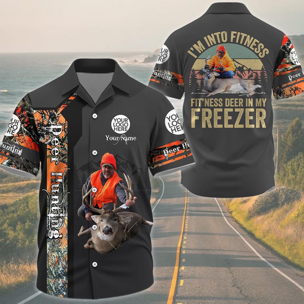 I'm Into Fitness Fit'Ness Deer In My Freezer  ,Custom Deer Hunting Photo  Shirt Gift For Hunting Lovers Na02 Nh00