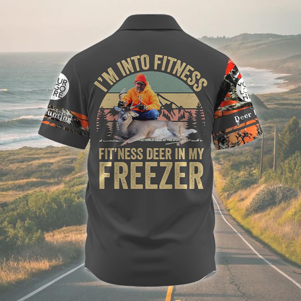 I'm Into Fitness Fit'Ness Deer In My Freezer  ,Custom Deer Hunting Photo  Shirt Gift For Hunting Lovers Na02 Nh00