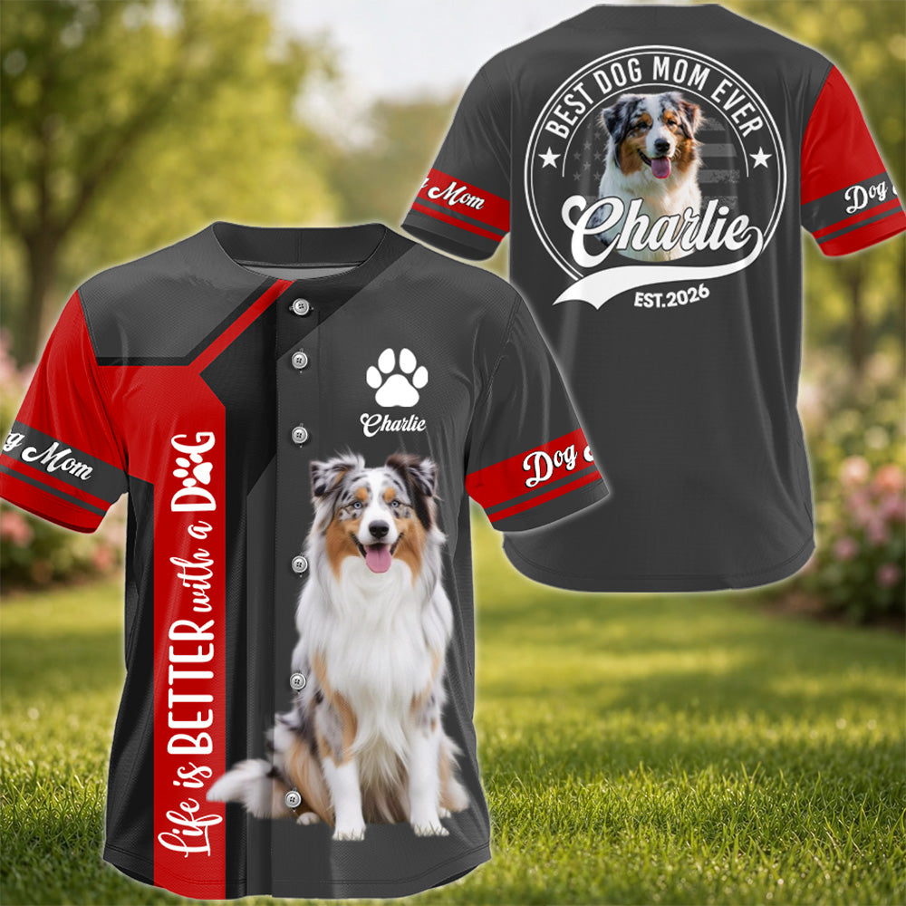 Life Is Better With A Dog, Personalized Baseball Jersey, Custom Photo Dog Mom Dog Dad Shirt, Gift For Dog Lover T1807 T24