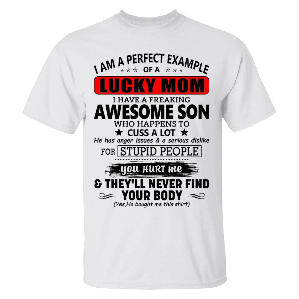 I Am A Perfect Example Lucky Mom I Have A Freaking Awesome Son Shirt Perfect Gift For Mom From Son