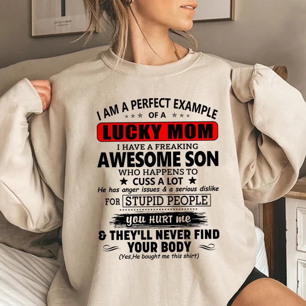 I Am A Perfect Example Lucky Mom I Have A Freaking Awesome Son Shirt Perfect Gift For Mom From Son