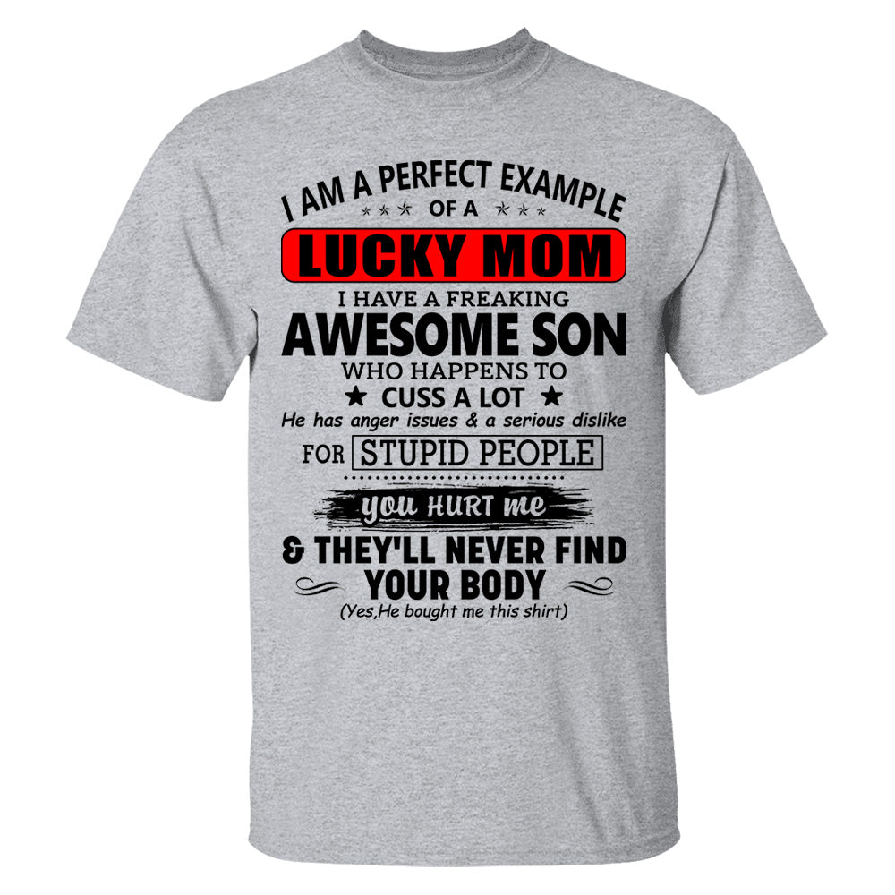 I Am A Perfect Example Lucky Mom I Have A Freaking Awesome Son Shirt Perfect Gift For Mom From Son