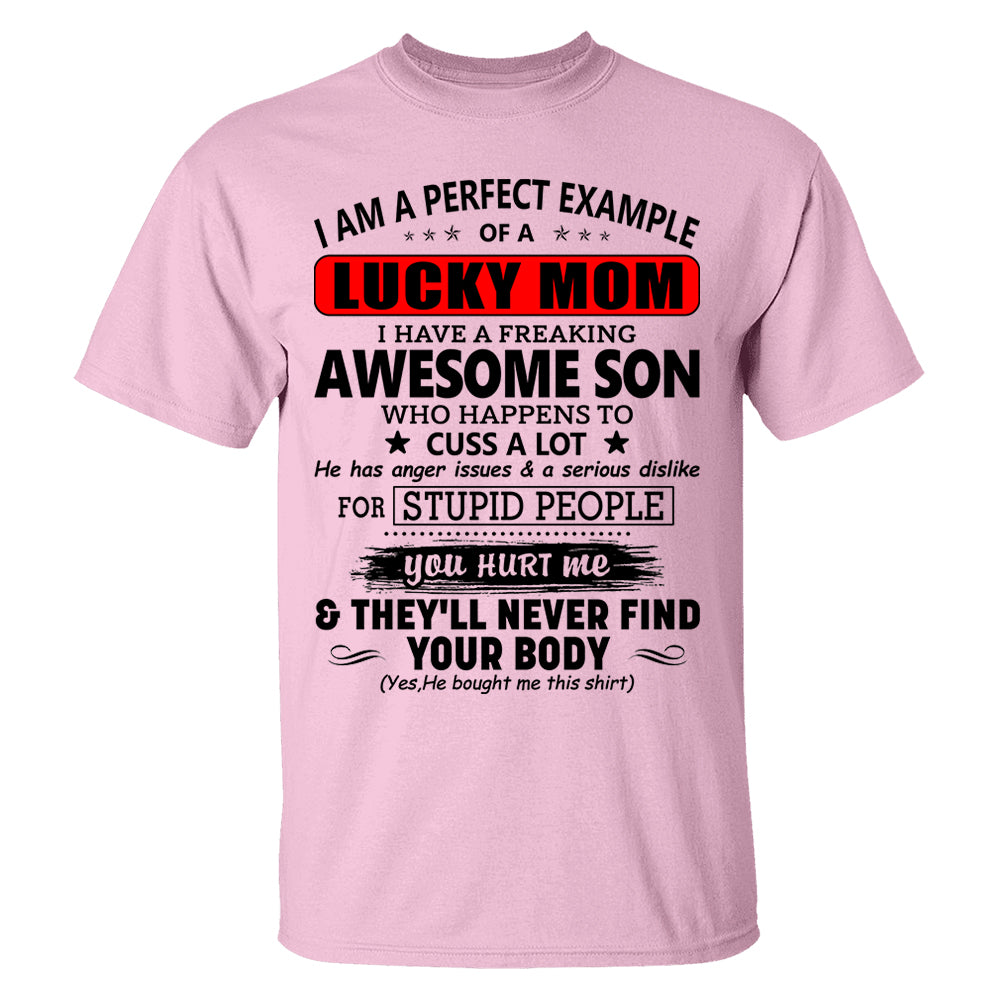 I Am A Perfect Example Lucky Mom I Have A Freaking Awesome Son Shirt Perfect Gift For Mom From Son