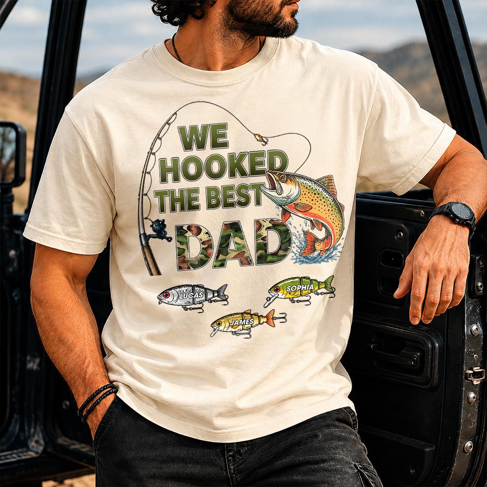 We Hooked The Best Dad Custom Shirt, Fishing Shirt For Dad, Grandpa L0411 Hv01
