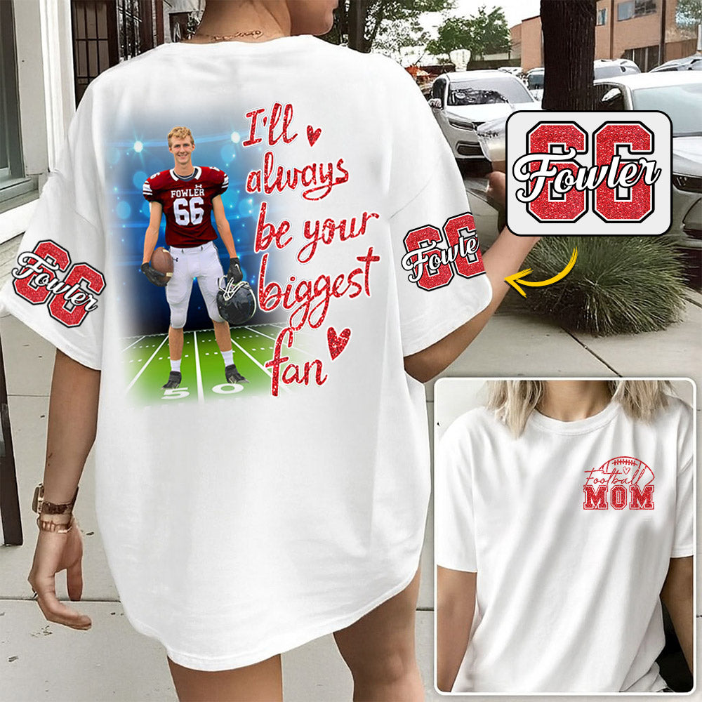 I'll Always Be Your Biggest Fan Personalized Shirt Custom Sport and Player Sport Mom Shirt Na02 Li29