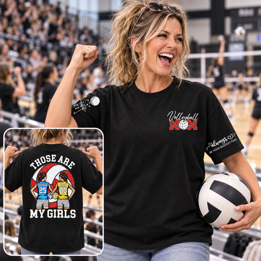 Personalized Those Are My Girls Shirt, Custom Volleyball Mom Shirt, Gift For Sports Mom Gameday T1807 Nh00