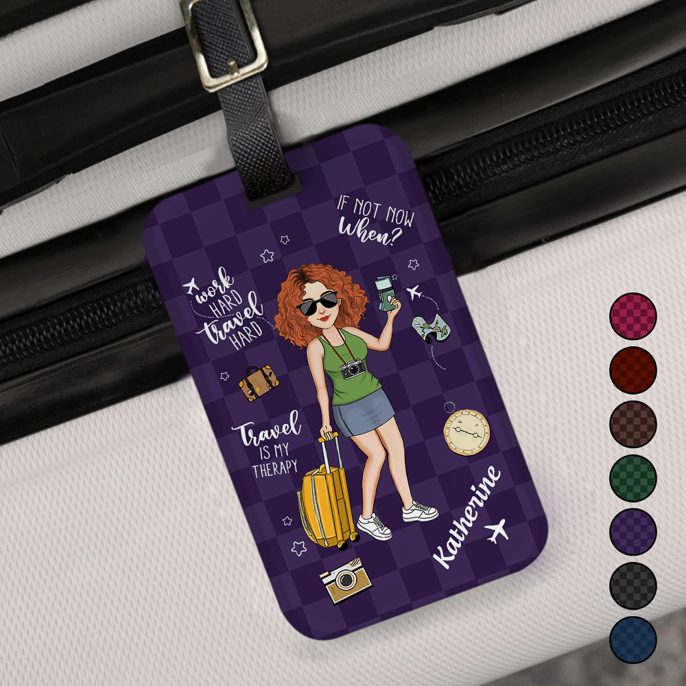 If It Not Now, When? Cute Luggage Tag Custom For Travel Lovers NA04 Pa00