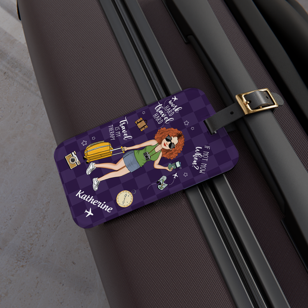 If It Not Now, When? Cute Luggage Tag Custom For Travel Lovers NA04 Pa00