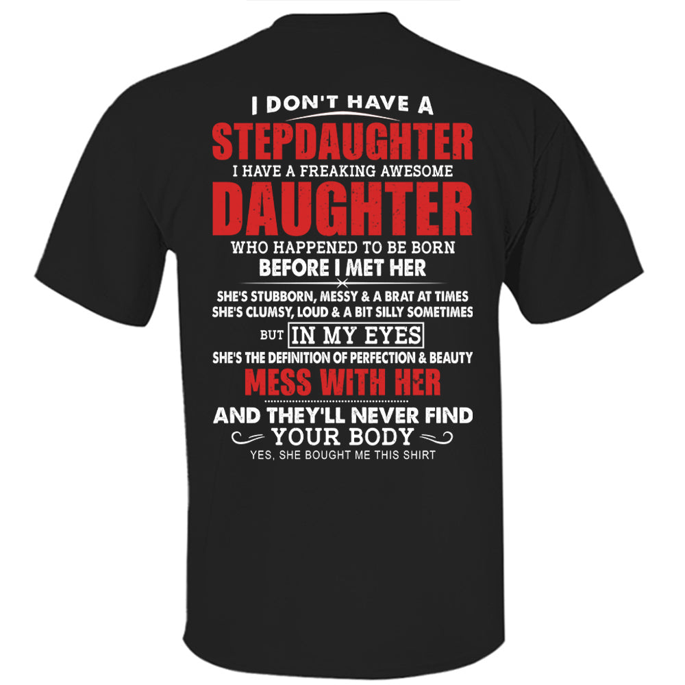 I Don't Have A Stepdaughter I Have A Freaking Awesome Daughter Shirt - Gift For Stepdad From Stepdaughter