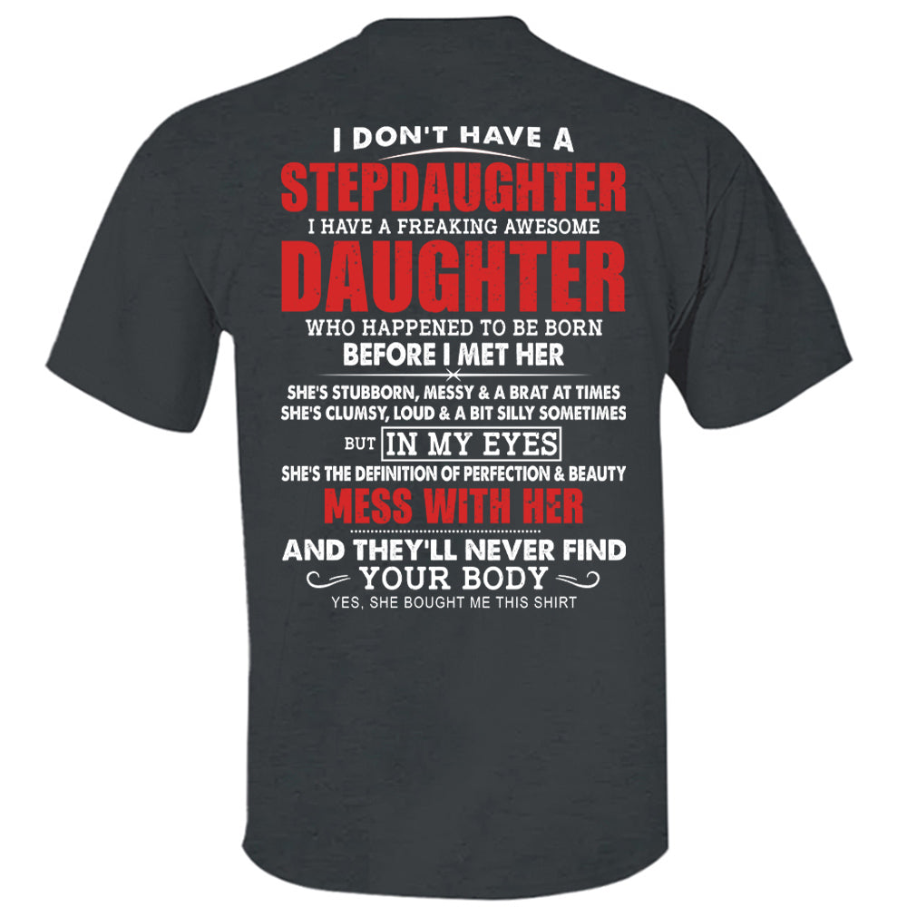 I Don't Have A Stepdaughter I Have A Freaking Awesome Daughter Shirt - Gift For Stepdad From Stepdaughter