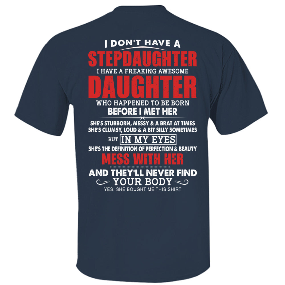 I Don't Have A Stepdaughter I Have A Freaking Awesome Daughter Shirt - Gift For Stepdad From Stepdaughter