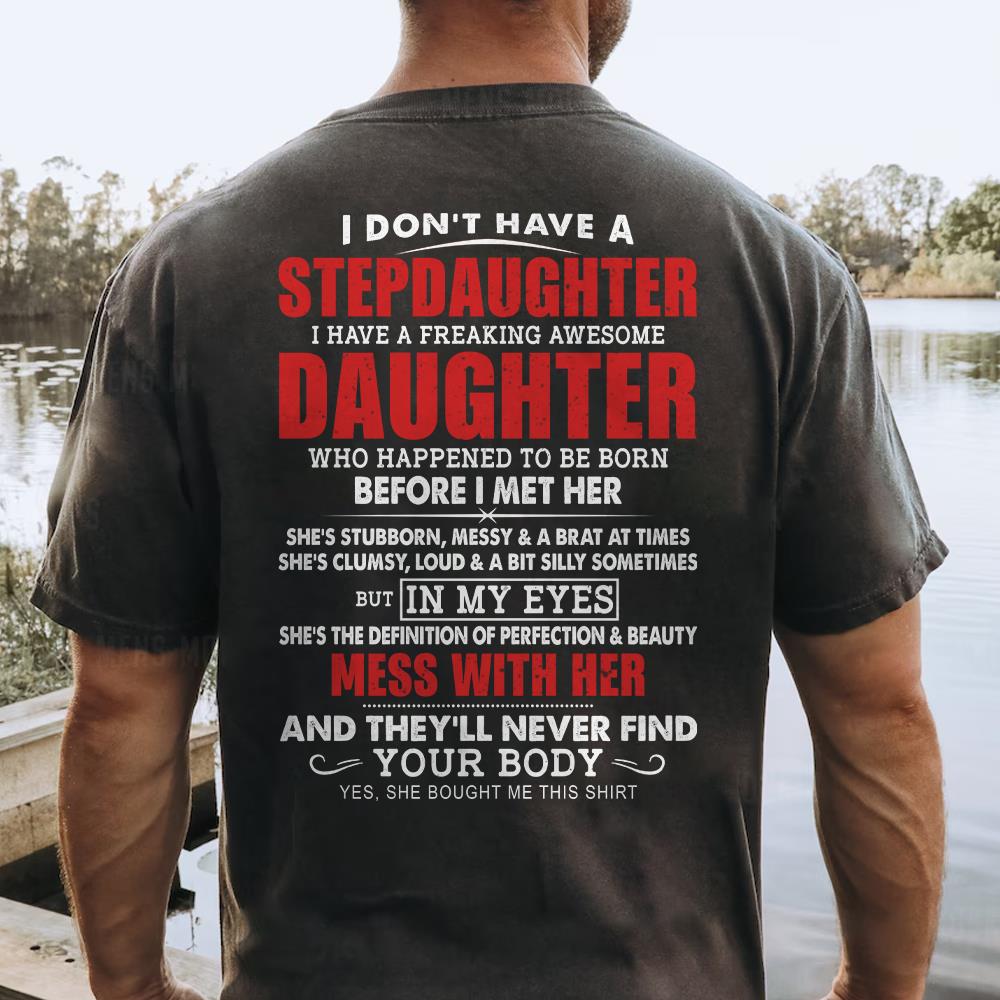 I Don't Have A Stepdaughter I Have A Freaking Awesome Daughter Shirt - Gift For Stepdad From Stepdaughter