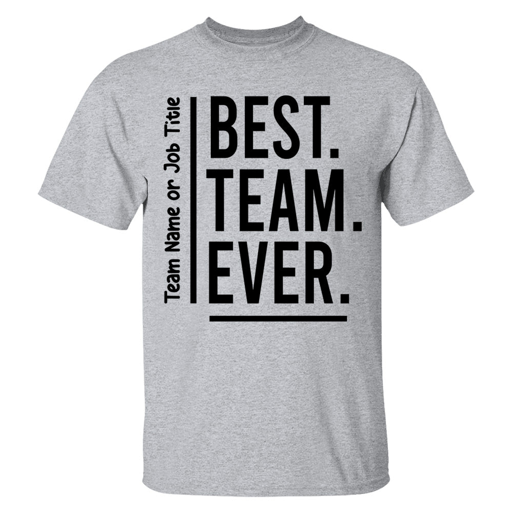 Customize Best Team Ever Shirt, Teammate T-Shirt, Coworker Gift, Team Name Shirt, Custom Team Shirt, Work Team Coworker