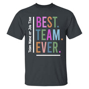 Customize Best Team Ever Shirt, Teammate T-Shirt, Coworker Gift, Team Name Shirt, Custom Team Shirt, Work Team Coworker