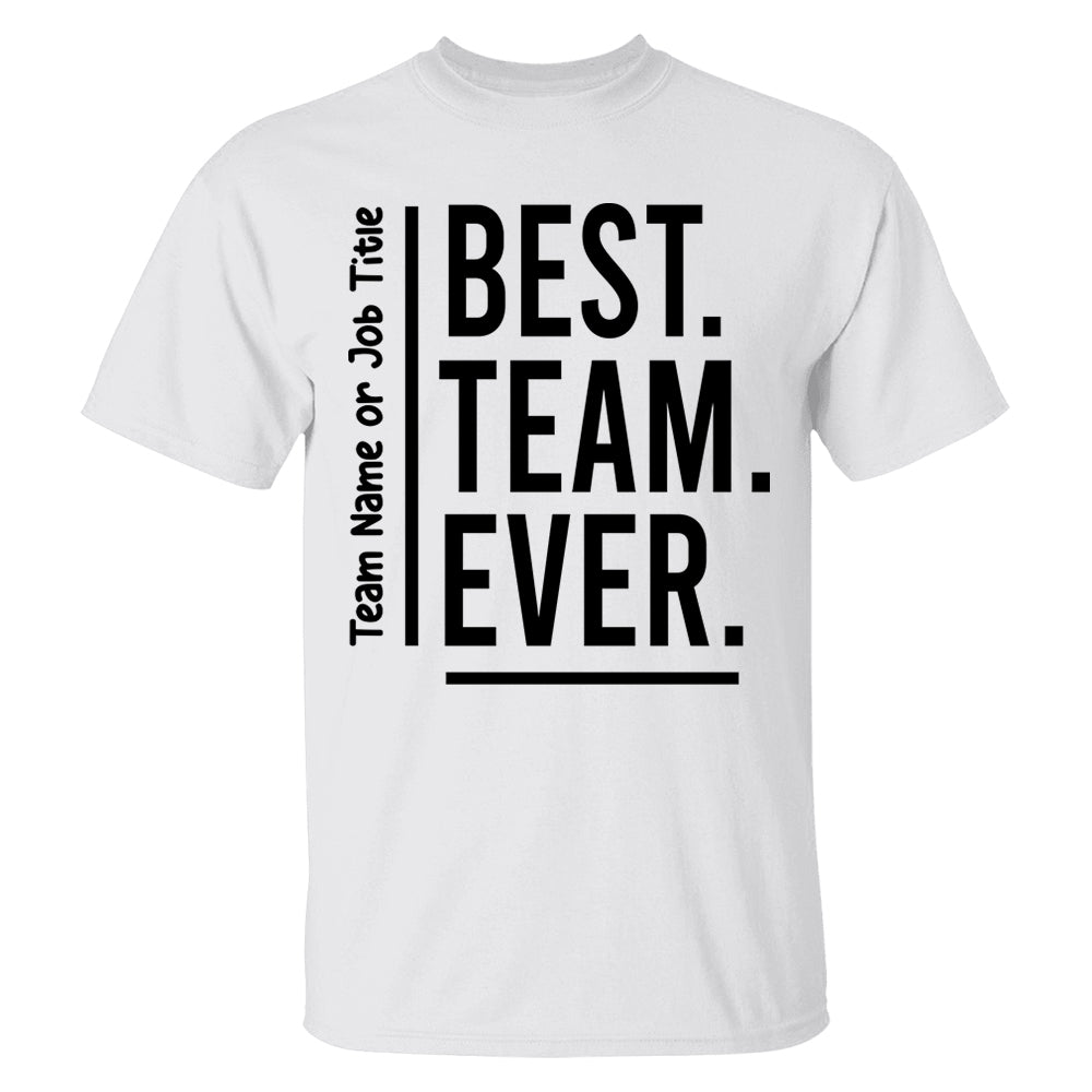 Customize Best Team Ever Shirt, Teammate T-Shirt, Coworker Gift, Team Name Shirt, Custom Team Shirt, Work Team Coworker