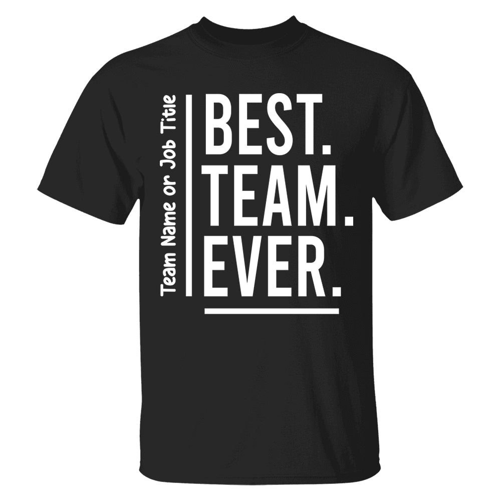 Customize Best Team Ever Shirt, Teammate T-Shirt, Coworker Gift, Team Name Shirt, Custom Team Shirt, Work Team Coworker