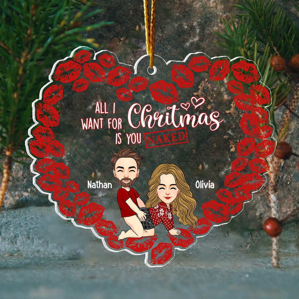 All I Want For Christmas Is You Naked Pesionalized Acrylic Ornament For Couple T0807