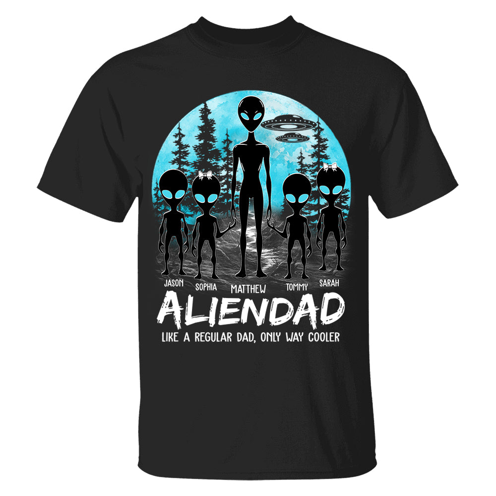 Father's Day - Personalized Alien Dad Like A Regular Dad Only Way Cooler Shirt Gift For Dad