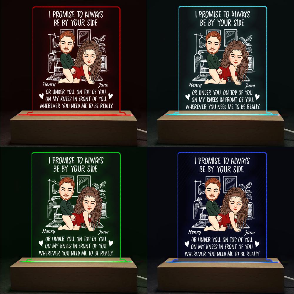 I Promise To Always Be By Your Side - Custom Naughty Anniversary Birthday LED Light For Couples or Boyfriend Husband Fiance Girlfriend Wife Pa00