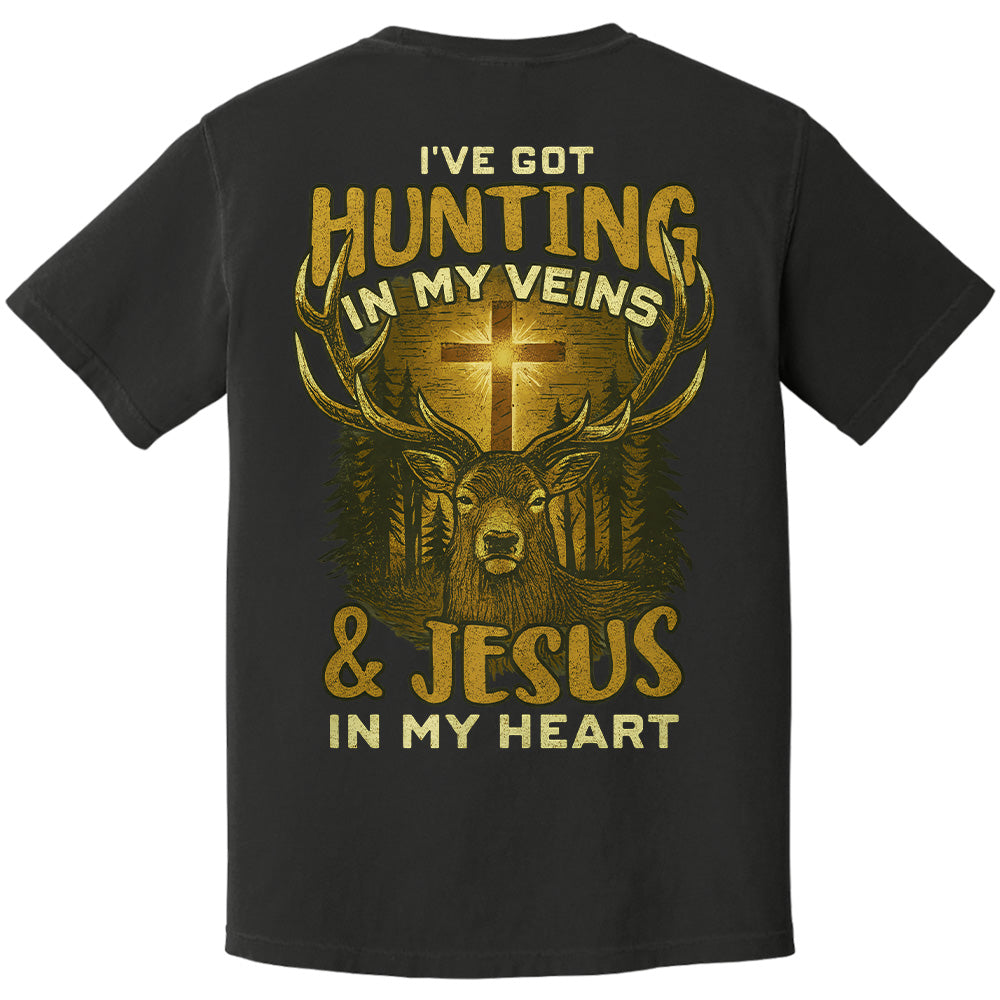 I've Got Hunting In My Veins & Jesus In My Heart Shirt For Hunting Lovers Pt99