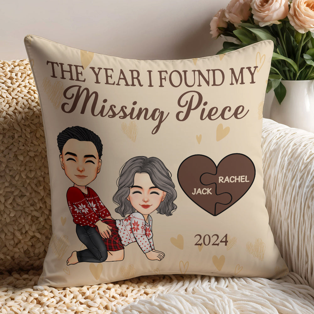 The Year I Found My Missing Piece - Personalized Pillow For Couples - Valentine Gifts For Your Lover NA04 TU20