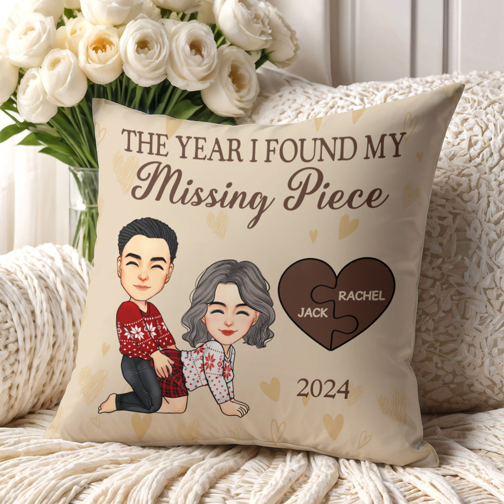 The Year I Found My Missing Piece - Personalized Pillow For Couples - Valentine Gifts For Your Lover NA04 TU20