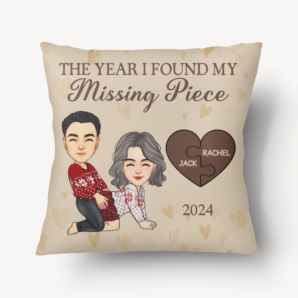 The Year I Found My Missing Piece - Personalized Pillow For Couples - Valentine Gifts For Your Lover NA04 TU20