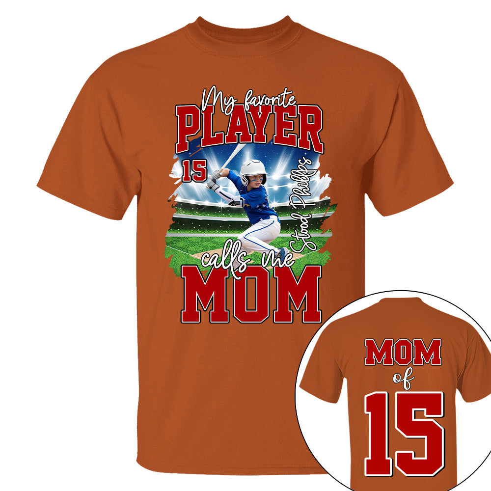 My Favorite Player Call Me MOM, Custom Photo BaseBall Player And Name Shirt - Personalized Photo Sports T1807 NV01