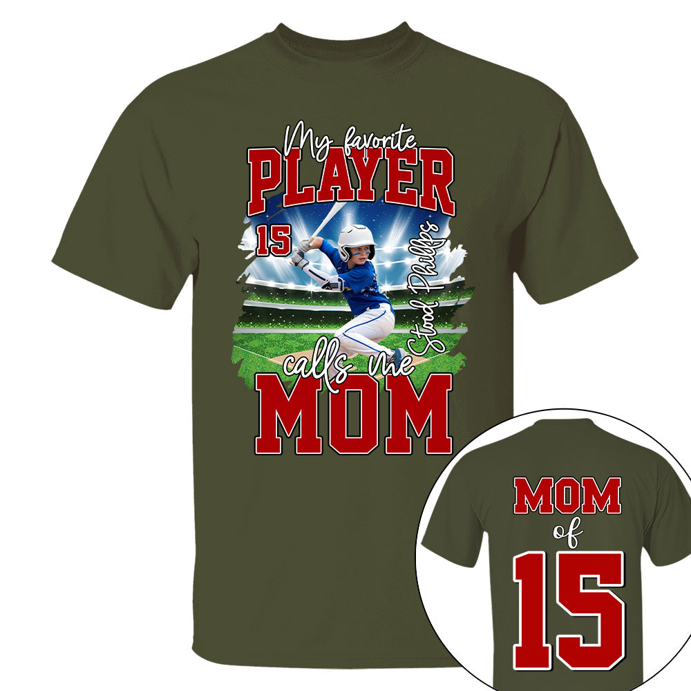 My Favorite Player Call Me MOM, Custom Photo BaseBall Player And Name Shirt - Personalized Photo Sports T1807 NV01
