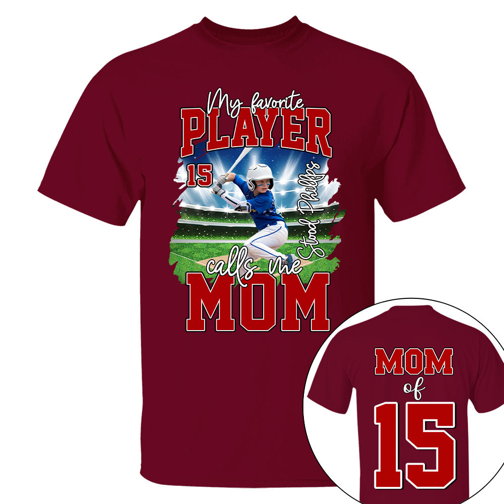 My Favorite Player Call Me MOM, Custom Photo BaseBall Player And Name Shirt - Personalized Photo Sports T1807 NV01