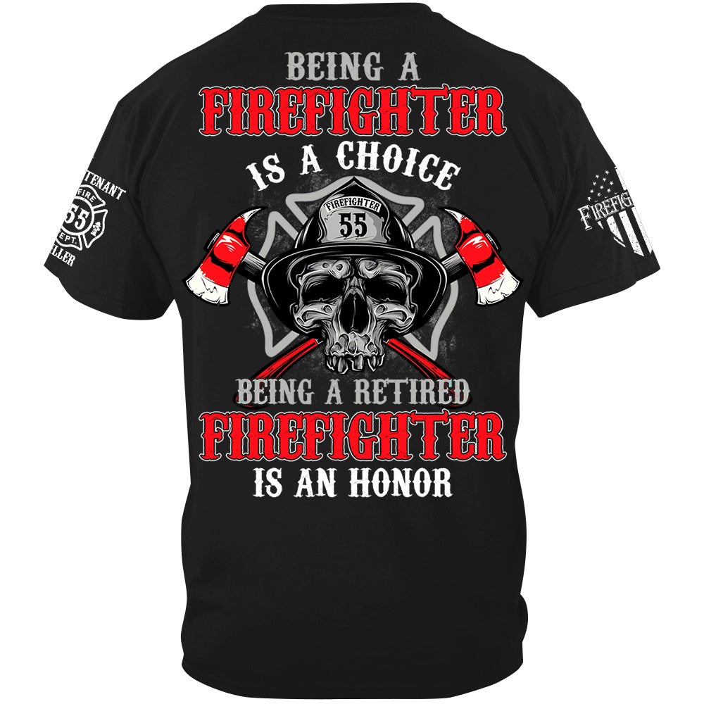 Being A Firefighter Is A Choice Being A Retired Firefighter Is An Honor Custom Shirt For Firefighter Firemen Shirt H2511