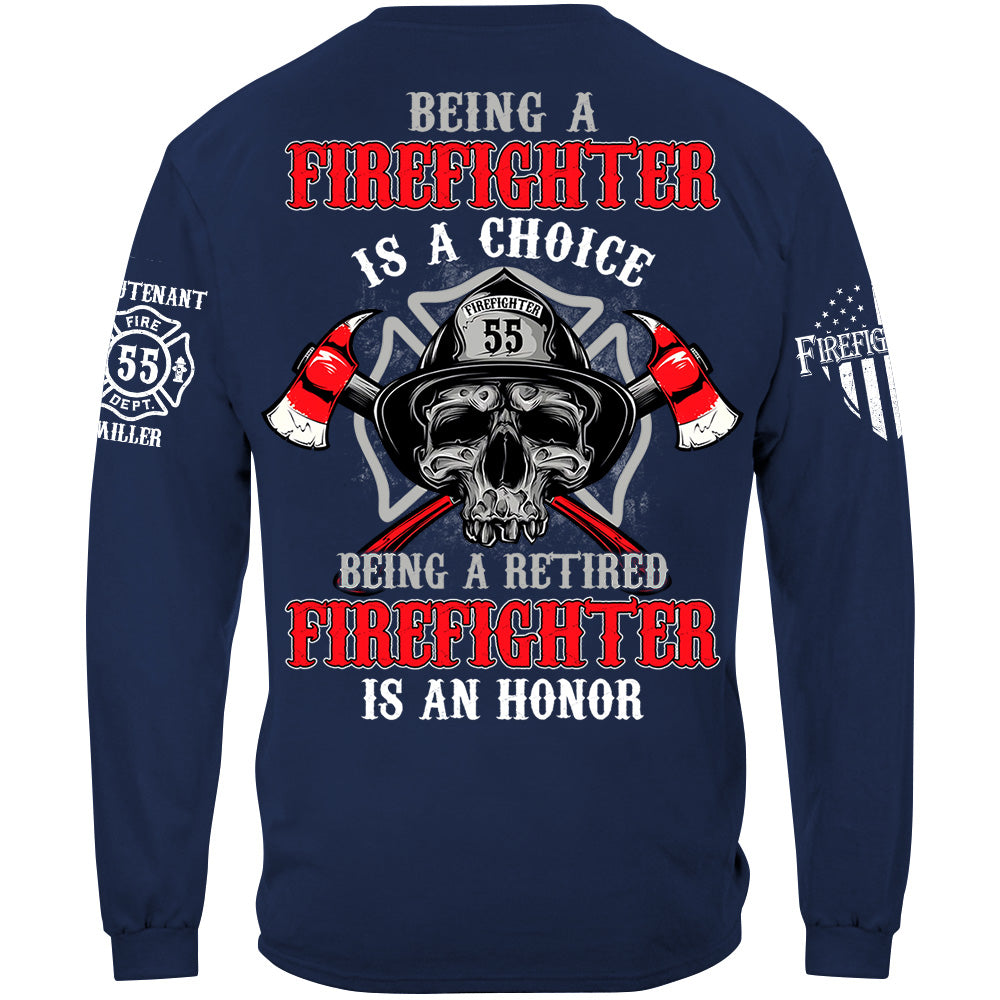 Being A Firefighter Is A Choice Being A Retired Firefighter Is An Honor Custom Shirt For Firefighter Firemen Shirt H2511
