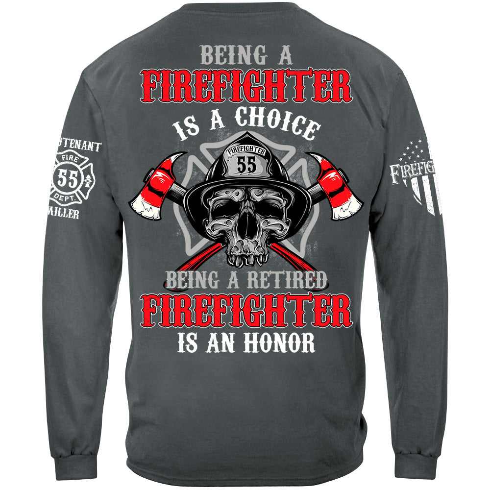 Being A Firefighter Is A Choice Being A Retired Firefighter Is An Honor Custom Shirt For Firefighter Firemen Shirt H2511