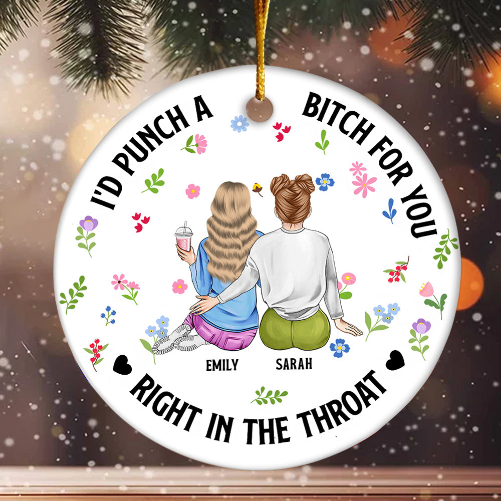I'd Punch A Bitch For You Besties Ornament - N3005 VH01