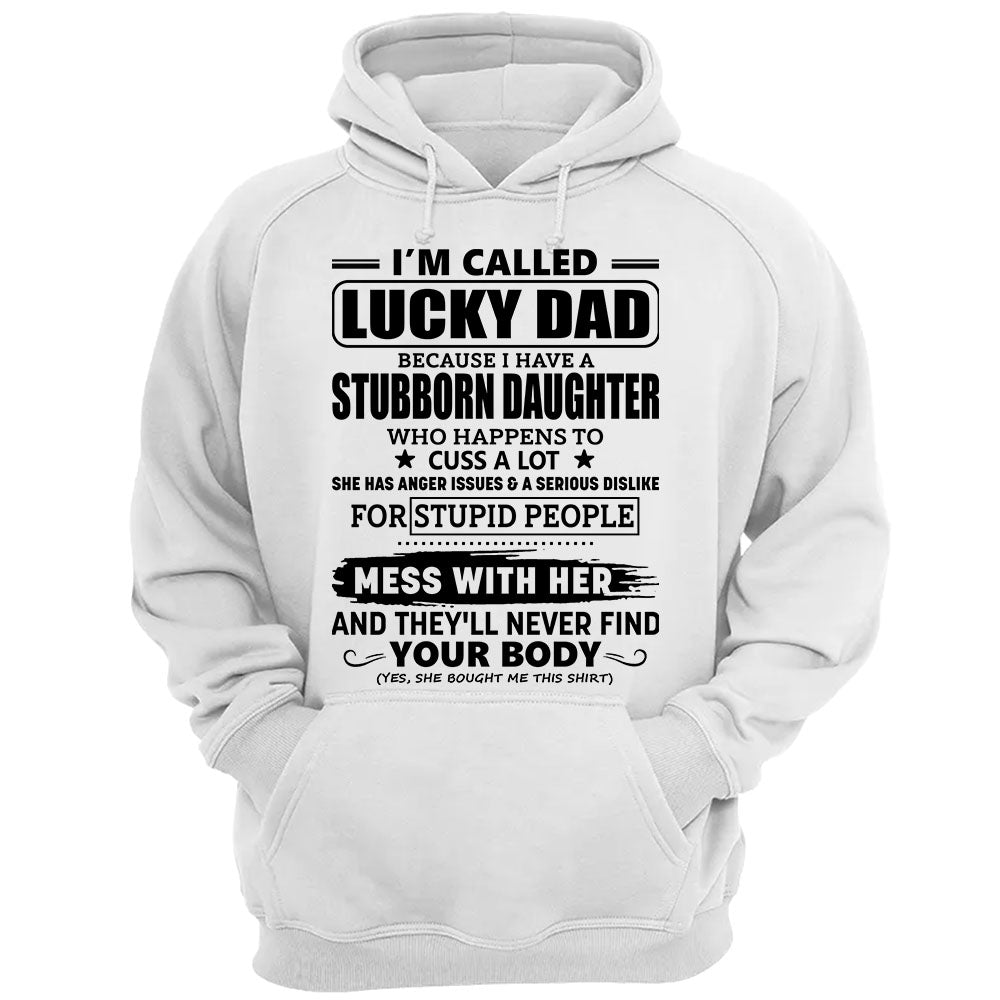 I’m Called Lucky Dad Because I Have A Stubborn Daughter Shirt Gift For Dad