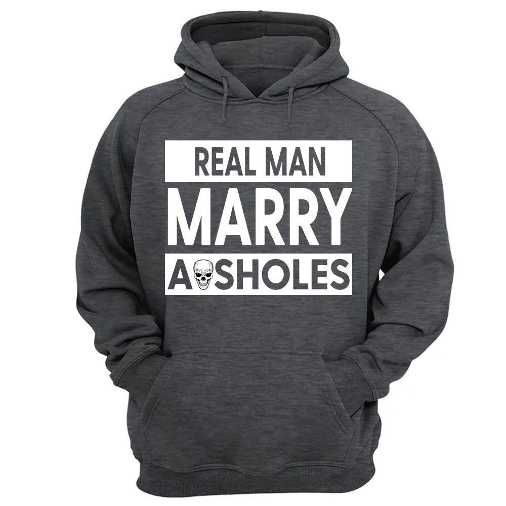 Real Women Marry Asholes Funny Shirt For Couple TH23
