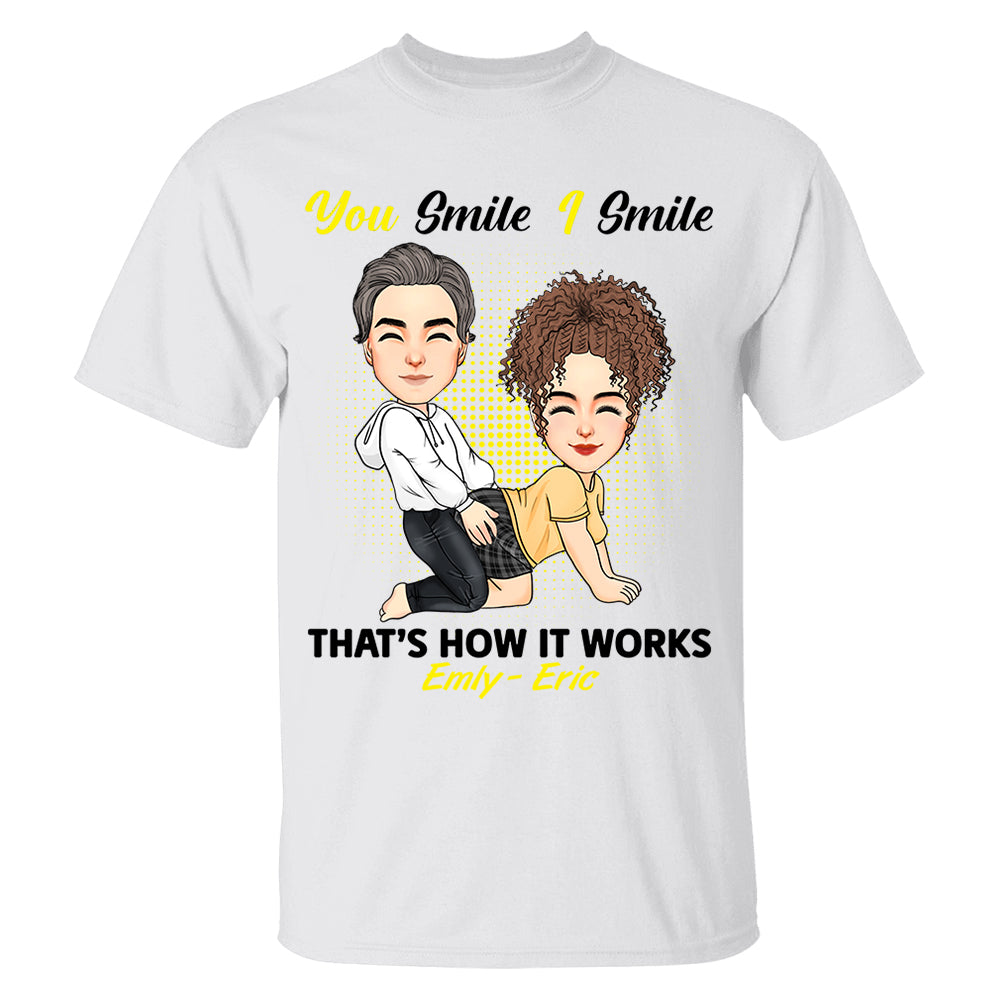 You Smile I Smile That's How It Works - Personalized Shirt For Couple 