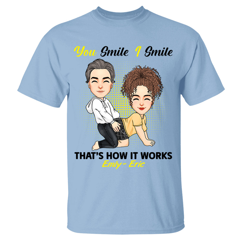 You Smile I Smile That's How It Works - Personalized Shirt For Couple 