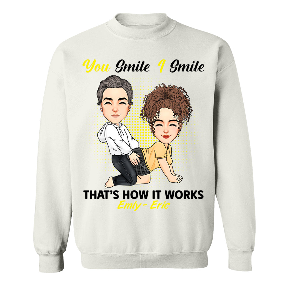 You Smile I Smile That's How It Works - Personalized Shirt For Couple 