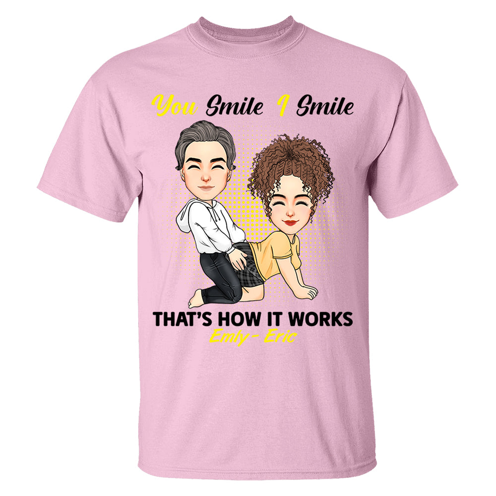 You Smile I Smile That's How It Works - Personalized Shirt For Couple 