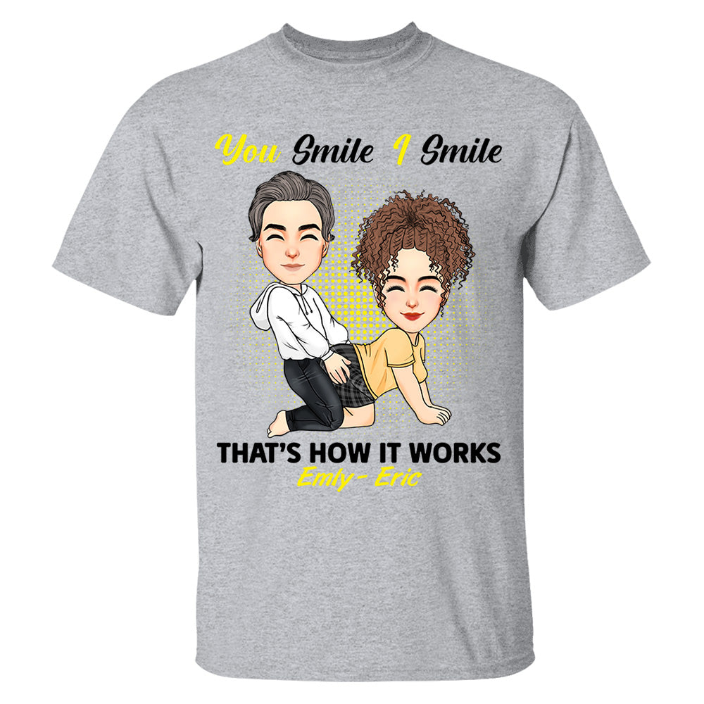 You Smile I Smile That's How It Works - Personalized Shirt For Couple 